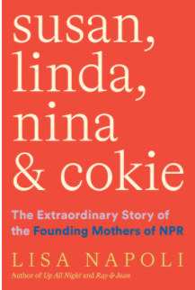 Susan, Linda, Nina & Cokie: The Extraordinary Story of the Founding Mothers of NPR