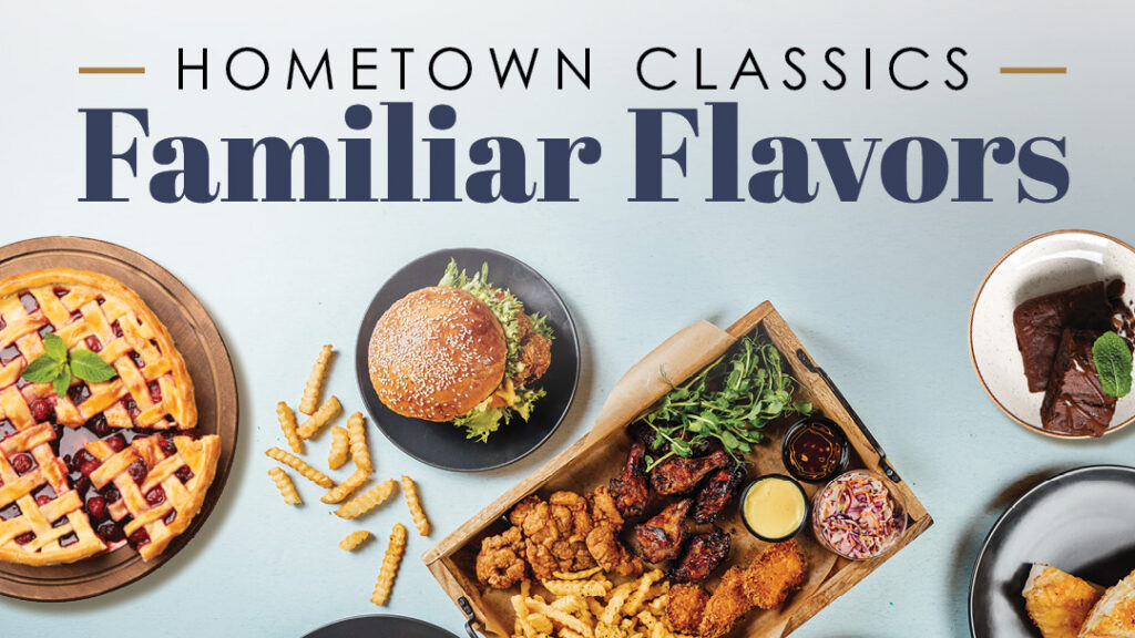 A burger with fries, a cherry pie, a tray of fried chicken, wings, coleslaw, and greens, and a slice of chocolate cake. The text reads: "Hometown Classics Familiar Flavors.