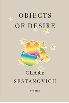 Objects of Desire - by Clare Sestanovich