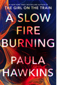 A Slow Fire Burning - by Paula Hawkins