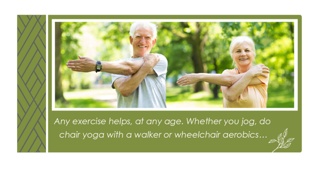 An older man and woman exercise outdoors, smiling as they stretch their arms across their chests in a green park. Text below encourages exercise at any age, including options like chair yoga and wheelchair aerobics.